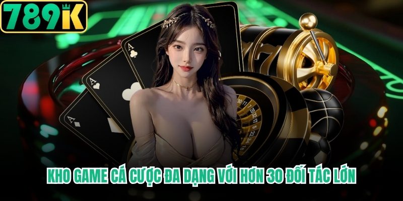Kho game đa dạng với hơn 30 đối tác lớn