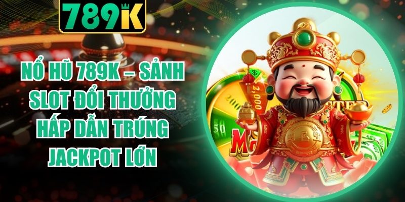 Nổ Hũ 789K