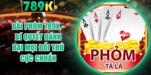 Bài Phỏm 789K